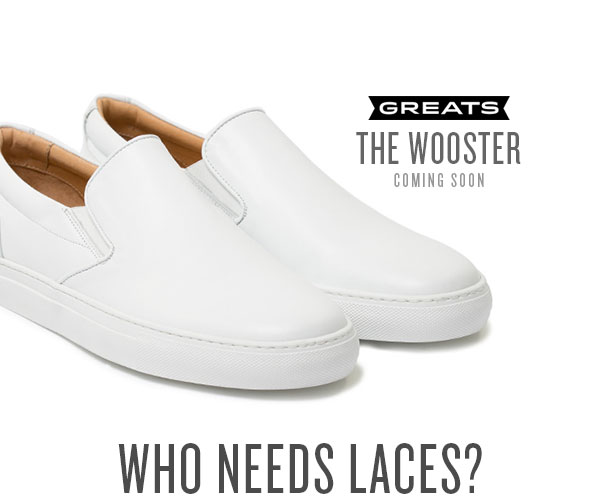 Who needs laces indeed? The newest pending release from GREATS Brand.